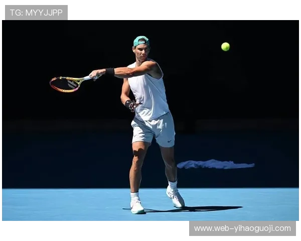 纳达尔宣布将复出参加2026年澳网赛场 强势回归备战新赛季